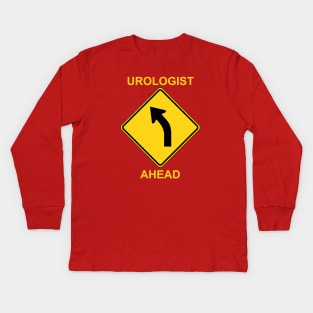 Urologist Ahead Kids Long Sleeve T-Shirt